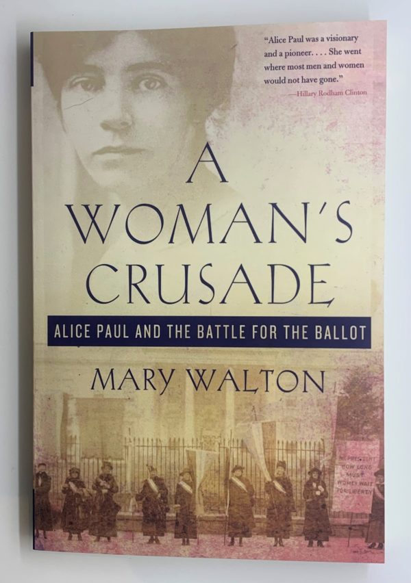 A Woman’s Crusade: Alice Paul & the Battle for the Ballot